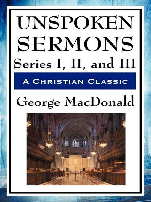 Title details for Unspoken Sermons Series I, II, and III by George Macdonald - Wait list